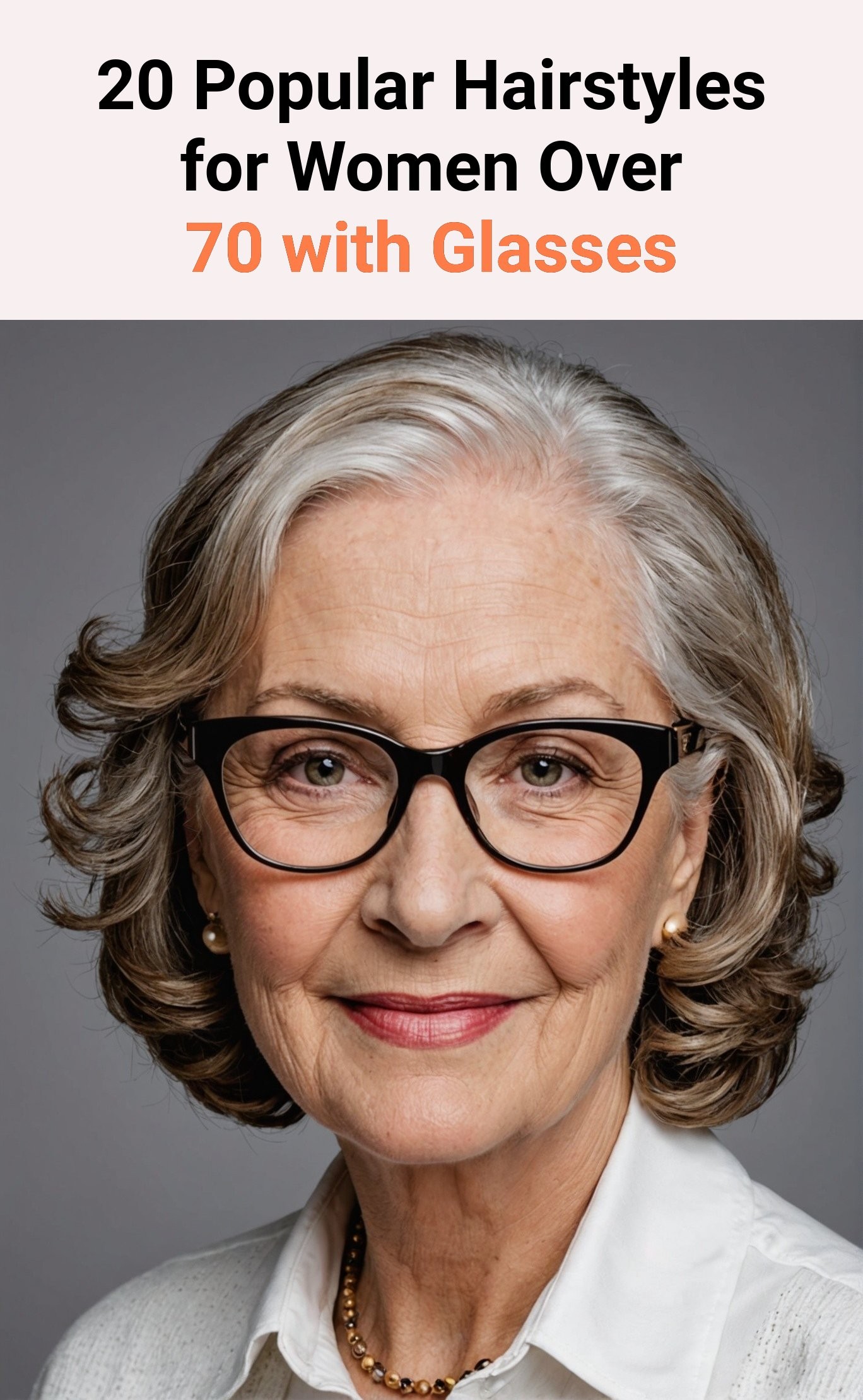 20 Popular Hairstyles for Women Over 70 with Glasses